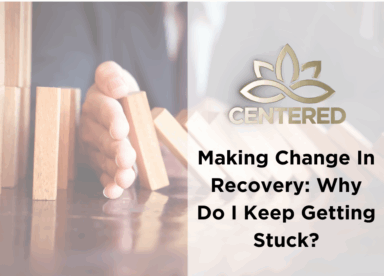 Making Change In Recovery: Why Do I Keep Getting Stuck?