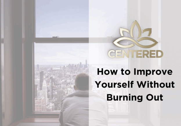 How to Improve Yourself Without Burning Out