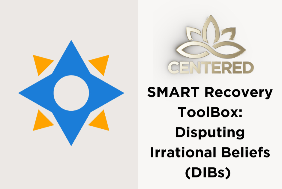 SMART Recovery ToolBox: Disputing Irrational Beliefs (DIBs) 
